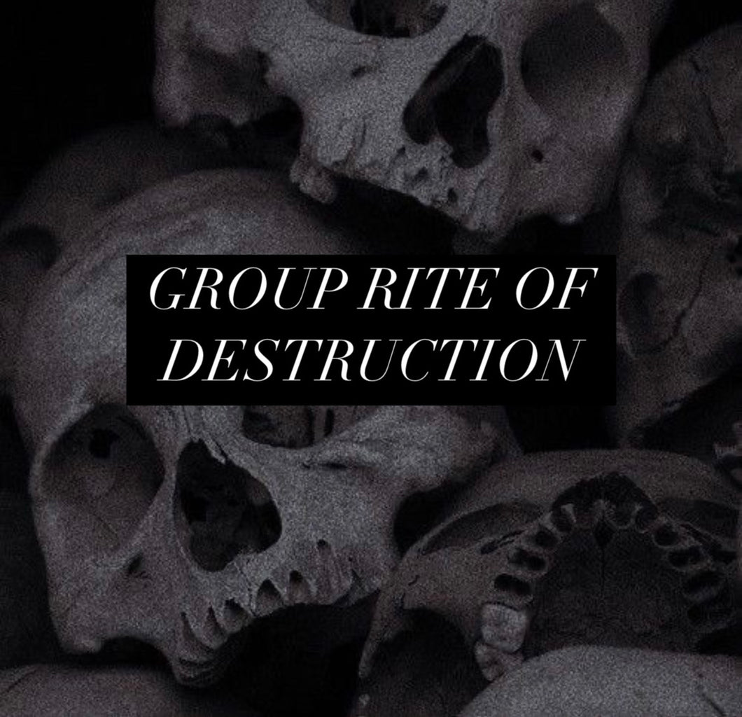 GROUP RITE OF DESTRUCTION